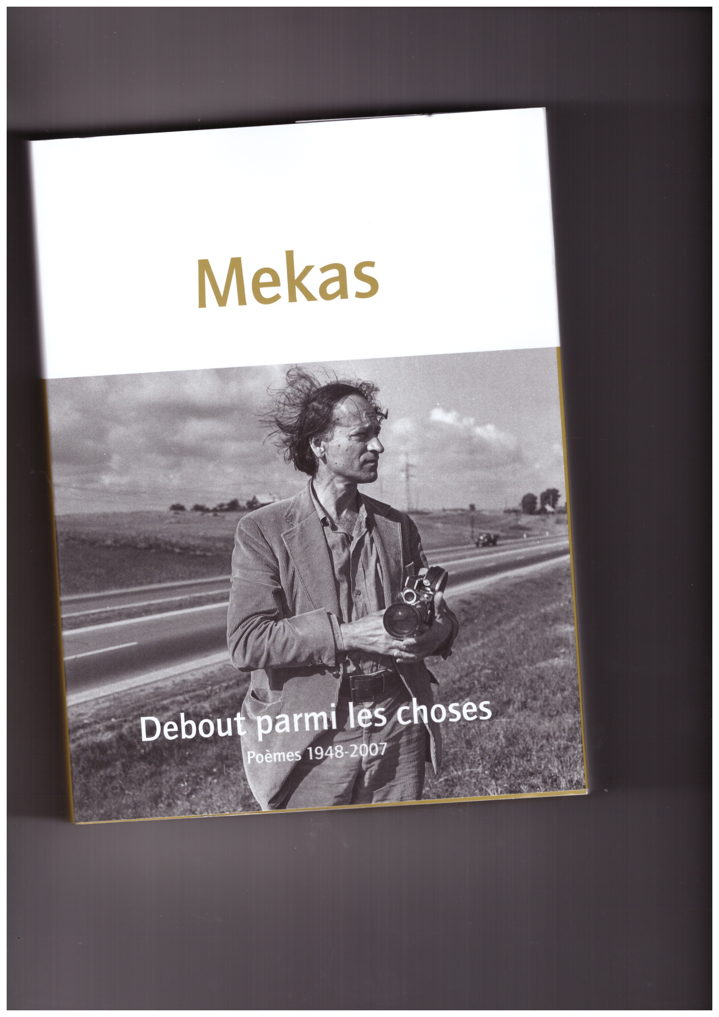 MEKAS, Jonas - Debout parmi les choses. Poèmes 1948-2007